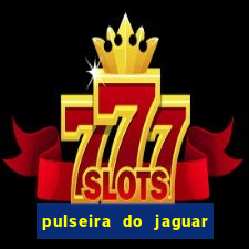 pulseira do jaguar vale do amanhecer